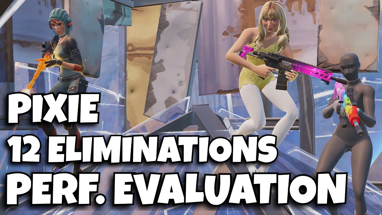 Pixie ⚔️ 12 Eliminations 🏆 Performance Evaluation - YouTube