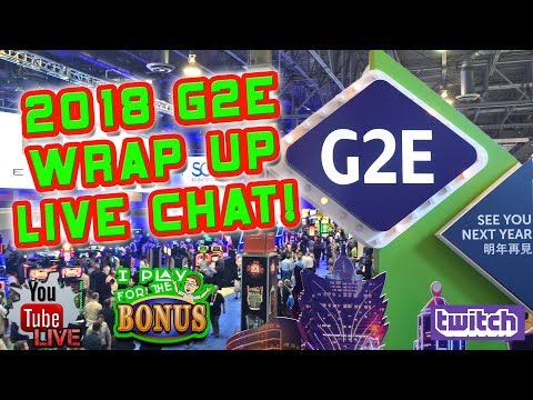 🔴 LIVE CHAT ★ LAS VEGAS G2E 2018 WRAP UP SHOW!!