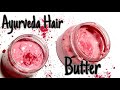 Fenugreek & Hibiscus Ayurveda Hair Butter | How To Natural Hair DIY