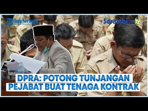 Heboh, Anggota Dewan Minta Tunjangan Pejabat Dipotong Untuk  Tenaga Kontrak di Aceh