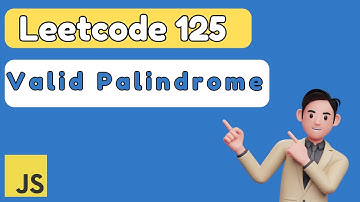 LeetCode 125: Valid Palindrome JavaScript Solution | Two Pointers Approach