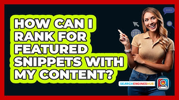 How Can I Rank For Featured Snippets With My Content? - SearchEnginesHub.com