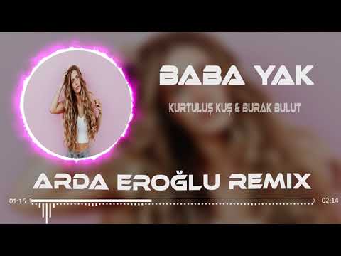 Kurtuluş Kuş & Burak Bulut - Baba Yak (Arda Eroğlu Remix)