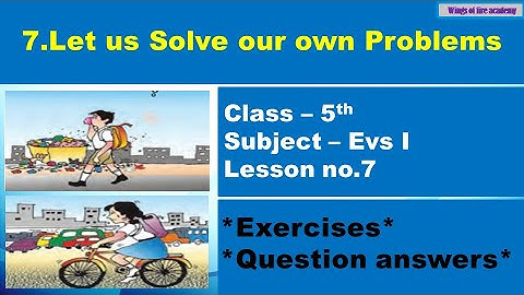 7.Let us Solve our own Problems | 5th Class Evs 1 | Lesson no.7 | Let us Solve our own Problems