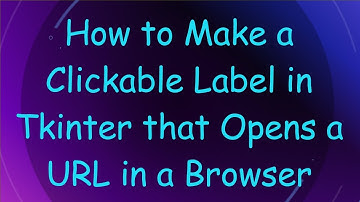 How to Make a Clickable Label in Tkinter that Opens a URL in a Browser