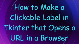 Celebrity How to Make a Clickable Label in Tkinter that Opens a URL in a Browser Net Worth