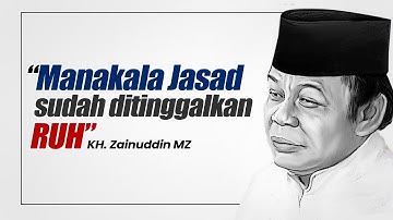 ketika jasad ditinggalkan ruh - Ceramah Motivasi KH. Zainudin MZ