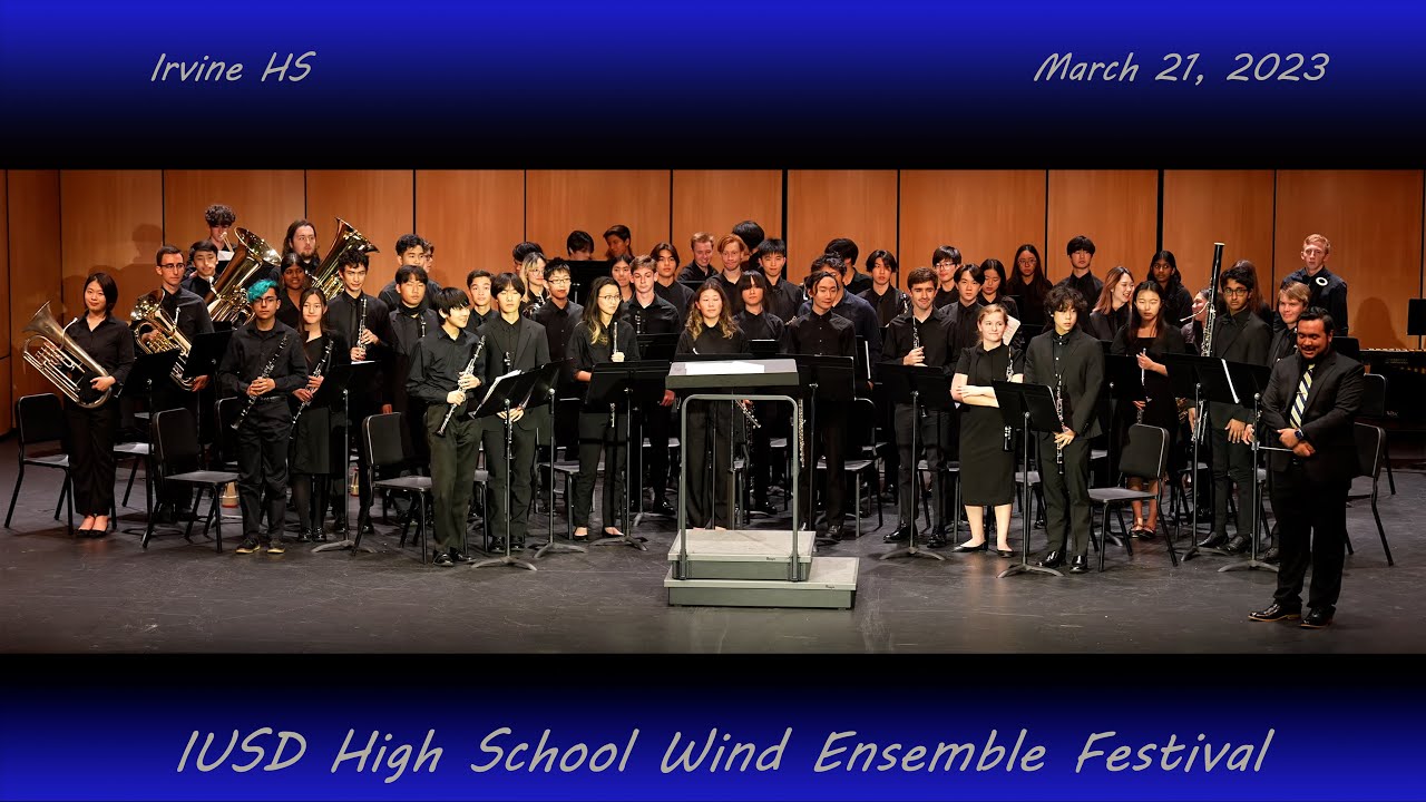 2023 Irvine HS Wind Ensemble IUSD HS Wind Ensemble Festival