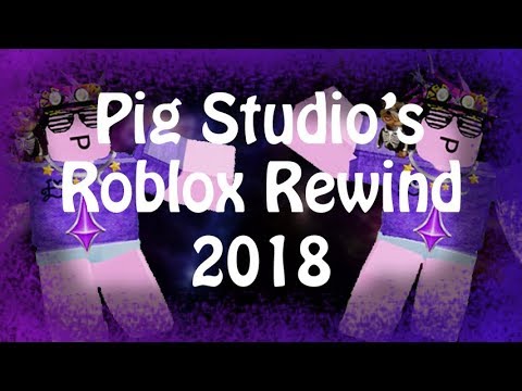 Pig Studio S Roblox Rewind 2018 Youtube - roblox by victoria sanchez on roblox toy reviews games for kids