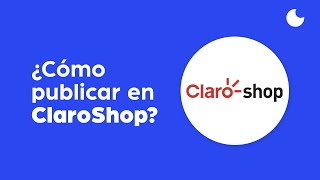 Astroselling Tutoriales: ¿Cómo publicar en ClaroShop? screenshot 5