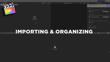 How to Import & Organize Media in Final Cut Pro X