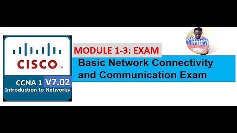CCNA1 v7 02 Exam ITN Modules 1-3 | Basic Network Connectivity and  Communication Exam