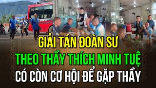 Giải tán đoàn sư theo Thầy Thích Minh Tuệ, có còn cơ hội để gặp Thầy