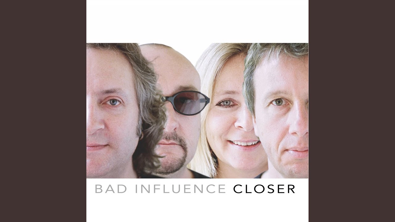 BAD INFLUENCE : CLOSER (2005)