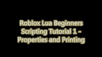 Roblox Lua Beginners Scripting Tutorial 1 - Properties and Printing