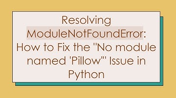 Resolving ModuleNotFoundError: How to Fix the "No module named 
