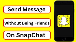 How to Send Message on Snapchat Without Being Friends