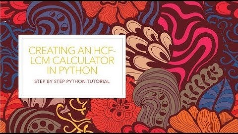 Python For Beginners | HCF-LCM Calculator Tutorial | Easy & Efficient