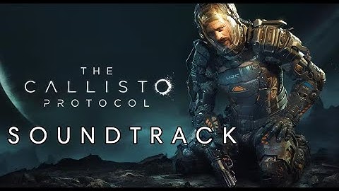 The Callisto Protocol (Original Game Soundtrack) w/Timestamps