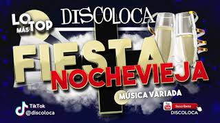 Sesión Dj Discoloca Lo Más Top Fiesta Nochevieja 2021 2022 Música Variada