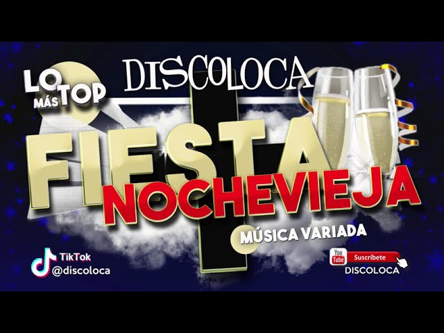 sesión DJ DISCOLOCA Lo Más Top FIESTA NOCHEVIEJA 2021 2022  música variada class=