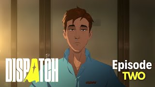 Dispatch Episode 2: Onboard