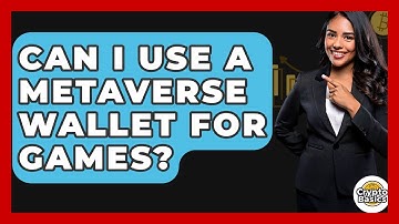Can I Use A Metaverse Wallet For Games? - CryptoBasics360.com