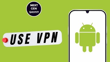 How to Use a VPN on Your Android