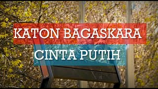 Katon bagaskara - Cinta putih |Lyrics