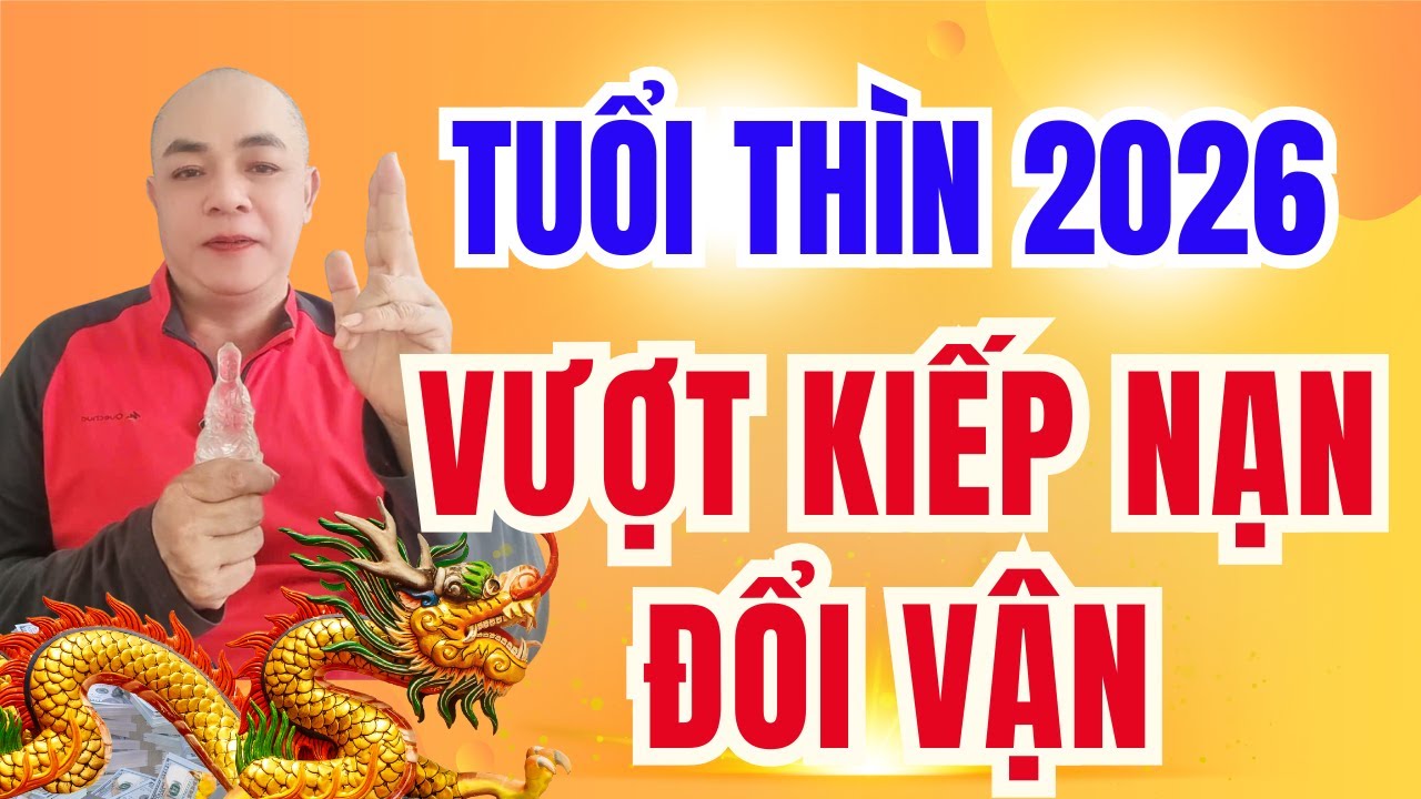 Tử Vi Tuổi Thìn Năm 2026 (Bính Ngọ):Qua Hạn Mới Thấy Phúc – Qua Nạn Mới Đổi Mệnh