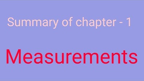 HC Verma , class 9 , chapter 1 , measurements , summary of the chapter