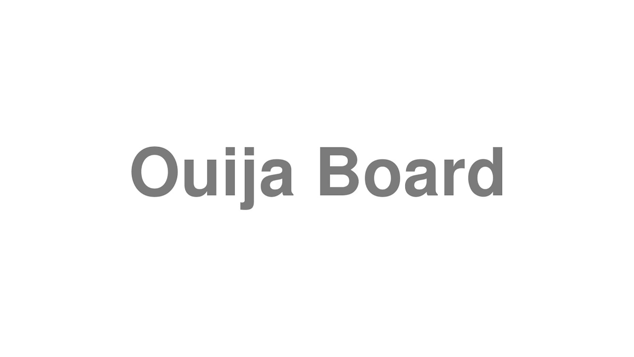 How to Pronounce "Ouija Board"