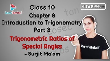 Class 10 Introduction to Trigonometry Part 3: Trigonometric Ratios of Special Angles - Surjit Ma