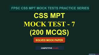 FPSC CSS MPT Mock Test 7 | 200 MCQs with Answers | CSS MPT Practice Test