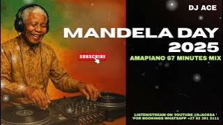 AMAPIANO MIX 2025 | MANDELA DAY | 67 MINUTES | DJ Ace ♠️