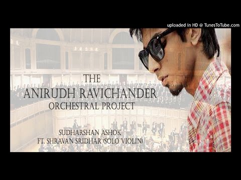 The Anirudh Ravichander Orchestral Project | Sudharshan Ashok