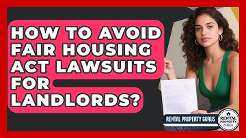 How To Avoid Fair Housing Act Lawsuits For Landlords? - Rental Property Gurus