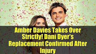 Amber Davies Takes Over Strictly! Dani Dyer's Replacement Confirmed After Injury