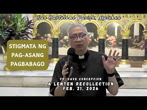 STIGMATA NG PAG-ASANG PAGBABAGO - A Lenten Recollection with Fr. Dave Concepcion on Feb. 21, 2026