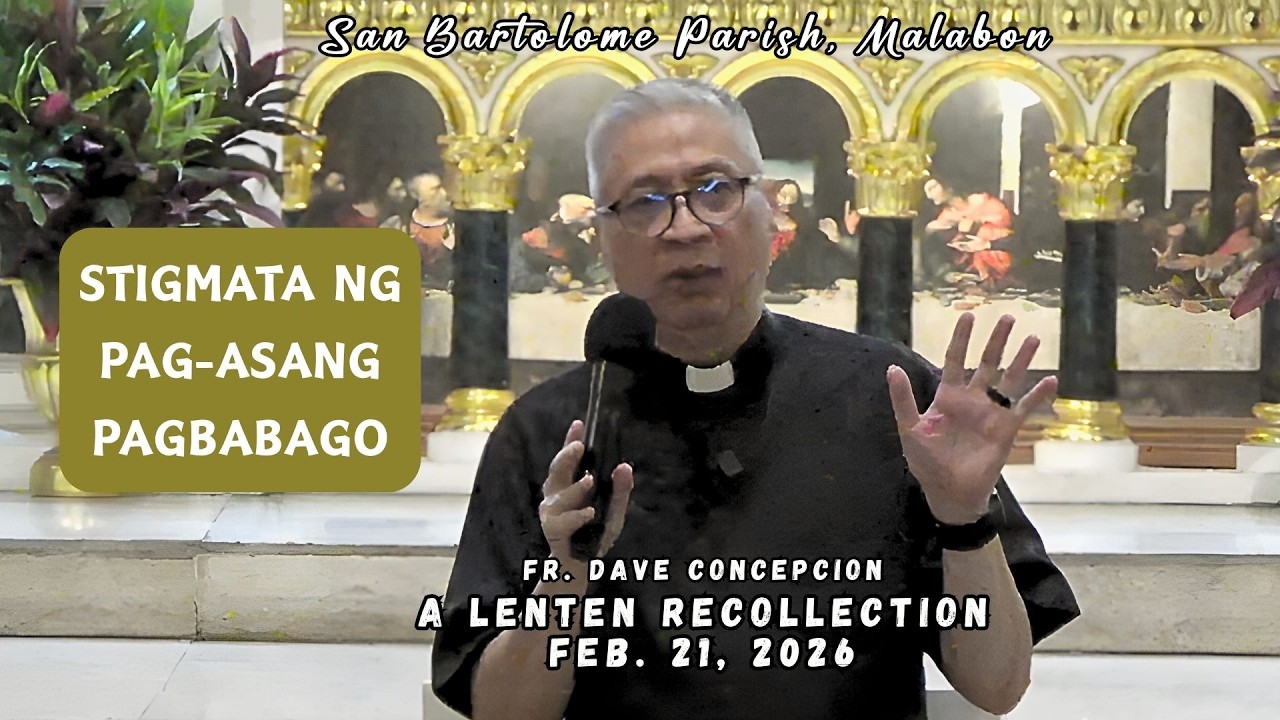 STIGMATA NG PAG-ASANG PAGBABAGO - A Lenten Recollection with Fr. Dave Concepcion on Feb. 21, 2026