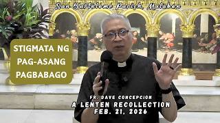 STIGMATA NG PAG-ASANG PAGBABAGO - A Lenten Recollection with Fr. Dave Concepcion on Feb. 21, 2026