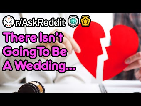 there's-not-going-to-be-a-wedding!-(r/askreddit)