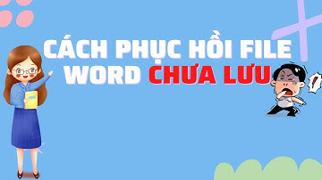 Cách phục hồi lại file Word, Excel, Powerpoint bị mất khi chưa lưu cực dễ
