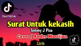 Surat Untuk kekasih - Tommy J Pisa / Caver Andre mastijan / Lirik🎶