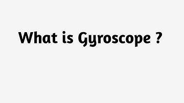 What is Gyroscope ?