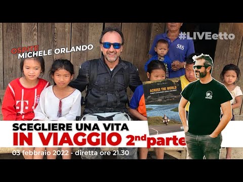 Una vita in viaggio, parte 2 - ospite MICHELE ORLANDO // LIVEetto