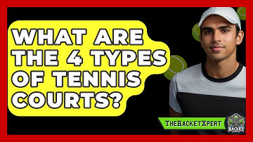 What Are The 4 Types Of Tennis Courts? - The Racket Xpert