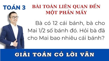 Giải toán có lời văn lớp 3 | Bài toán có liên quan đến MỘT PHẦN MẤY | Thầy Nguyễn Văn Quyền | VD 4