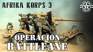 BATTLEAXE Rommel y el Afrika Korps