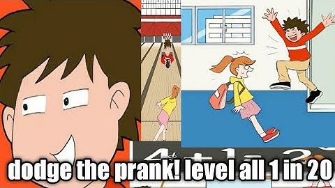 dodge the prank! level all 1 in 20 walkthrough Solution gameplay Maxlevel